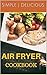 Air Fryer Cookbook: Simple,...