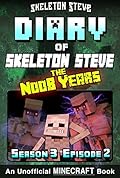 Diary of Skeleton Steve, the Noob Years, Season 3, Episode 2