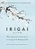 Ikigai: The Japanese Secret...