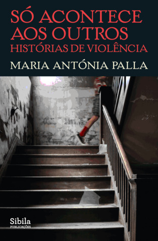 Só Acontece Aos Outros - Histórias de Violência