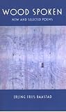 Wood Spoken: New and Selected Poems Wood Spoken: New and Selected Poems