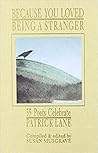 Because You Loved Being a Stranger: 55 Poets Celebrate Patrick Lane