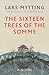 The Sixteen Trees of the Somme by Lars Mytting