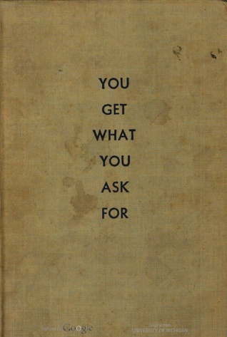 You Get What You Ask For