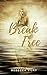 Break Free by Rebecca Vijay Break Free by Rebecca Vijay