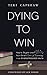 Dying to Win: How to Inspir...