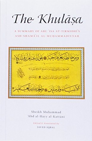 The Khulasa: Summary of Imam Abu Isa al-Tirmidhi's Ash-Shamail al-Muhammadiyya (Paperback)
