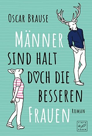 Männer sind halt doch die besseren Frauen (German Edition)