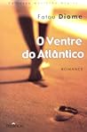 O Ventre do Atlântico by Fatou Diome O Ventre do Atlântico by Fatou Diome