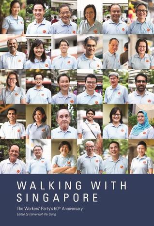 Walking With Singapore: The Workers’ Party’s 60th Anniversary (Paperback)