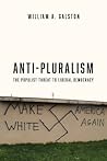 Anti-Pluralism by William A. Galston