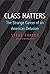 Class Matters: The Strange ...