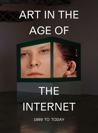 Art in the Age of the Internet, 1989 to Today (Hardcover)