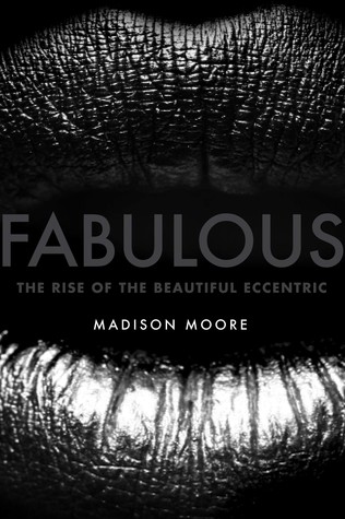 Fabulous: The Rise of the Beautiful Eccentric (Hardcover)