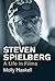 Steven Spielberg: A Life in Films (Jewish Lives)