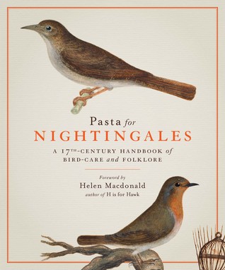 Pasta for Nightingales: A 17th-Century Handbook of Bird-Care and Folklore (Hardcover)
