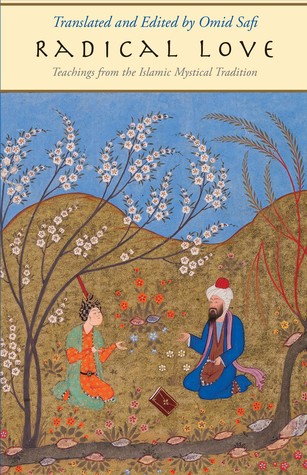 Radical Love: Teachings from the Islamic Mystical Tradition