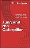 Jung and the Caterpillar: Personality Theory, Individuation, and Finding the True Self