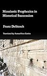 Messianic Prophecies in Historical Succession Messianic Prophecies in Historical Succession