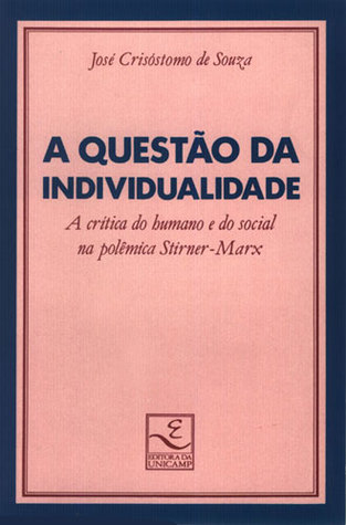 A Questão da Individualidade: A Crítica do Humano e do Social na Polêmica Stirner-Marx