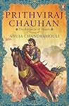 Prithviraj Chauhan by Anuja Chandramouli