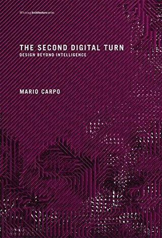 The Second Digital Turn: Design Beyond Intelligence (Kindle Edition)