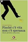 Finché c'è vita non c'è speranza. Diario aforistico 2003-2009