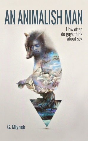 An Animalish Man: How often do guys think about sex