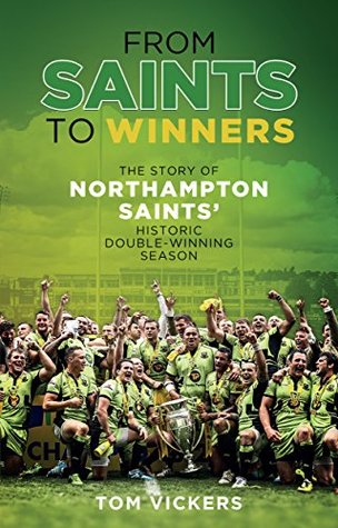 From Saints to Winners: The Story of Northampton Saints' Historic Double-Winning Season (Kindle Edition)