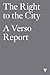 The Right To The City: A Verso Report