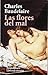 Las flores del mal by Charles Baudelaire Las flores del mal by Charles Baudelaire