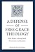 A Defense of Free Grace Theology by Fred Chay