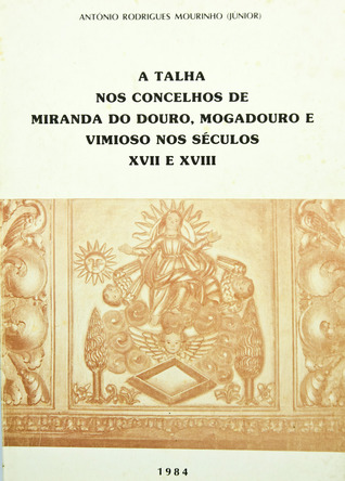 A talha nos concelhos de Miranda do Douro, Mogadouro e Vimioso nos séculos XVII e XVIII