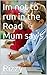 Im not to run in the Road Mum say's by Rizzy