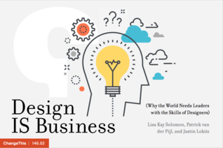 Design IS Business (Why the World Needs Leaders with the Skills of Designers)
