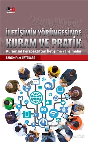 İletişimin Yörüngesinde Kuram ve Pratik: Kuramsal Perspektiften İletişime Yansımalar (Paperback)