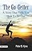 The Go-Getter A Story That Tells You How to be One by Peter B... by Peter B. Kyne The Go-Getter A Story That Tells You How to be One by Peter B... by Peter B. Kyne