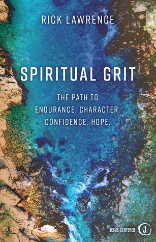 Spiritual Grit: A Journey Into Endurance. Character. Confidence. Hope.