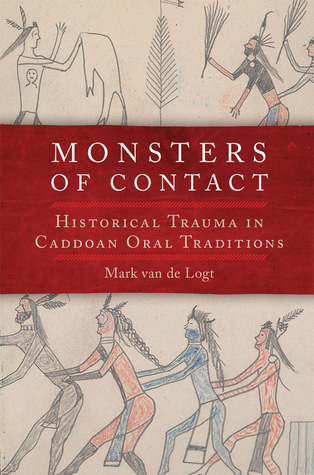 Monsters of Contact: Historical Trauma in Caddoan Oral Traditions (Hardcover)