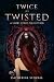 Twice as Twisted: A Short S...