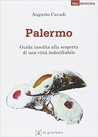 Palermo: Guida insolita alla scoperta di una città indecifrabile (Paperback)