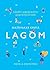 Lagom. Секрет шведского благополучия (Популярная психология для бизнеса и жизни) (Russian Edition)