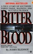 Bitter Blood: A True Story of Southern Family Pride, Madness, and Multiple Murder
