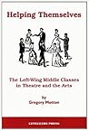 Helping Themselves: The Left Wing Middle Classes in Theatre and the Arts Helping Themselves: The Left Wing Middle Classes in Theatre and the Arts