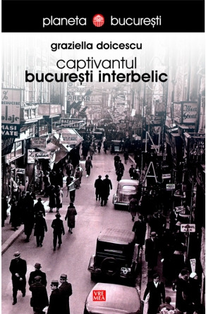 Captivantul București interbelic