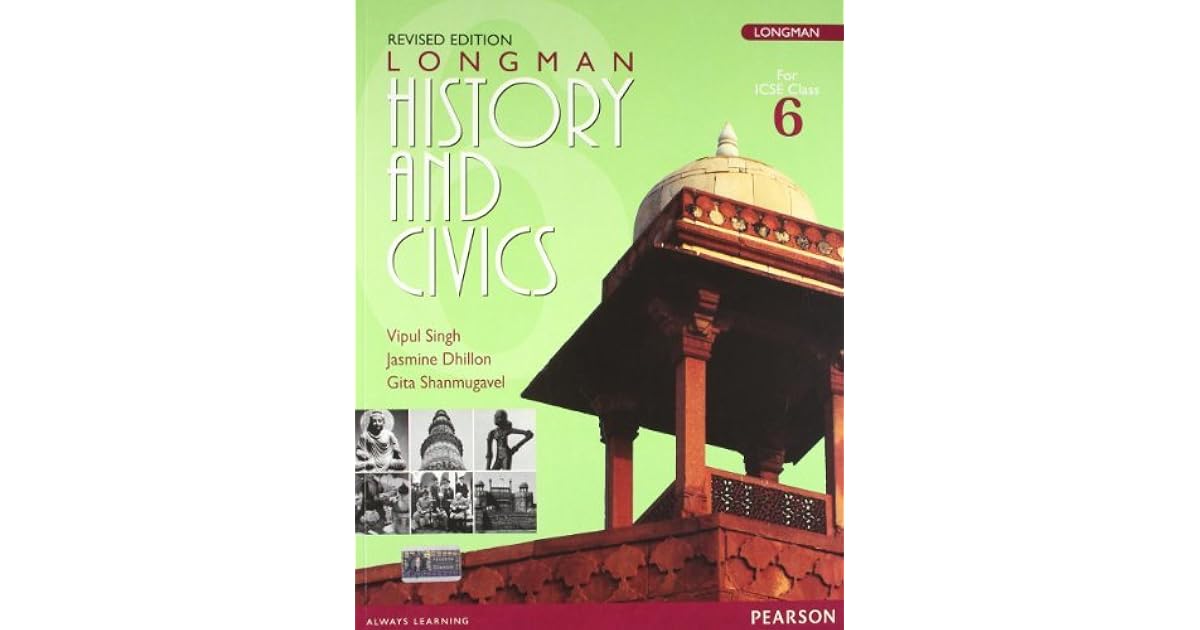 Longman History and Civics for ICSE 6 by Vipul Singh
