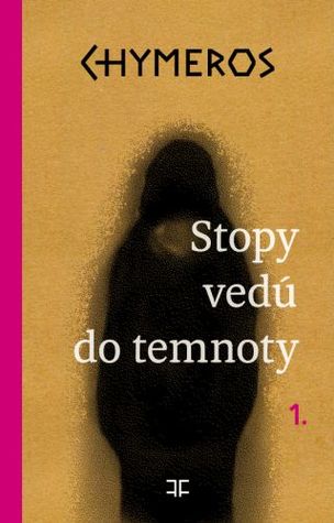 Chymeros 1., Stopy vedú do temnoty