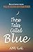 Those Tales Called Blue