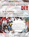 Addiction Recovery DIY by K.J. Gordon