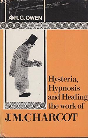Hysteria, Hypnosis and Healing: The Work of J-M. Charcot (Hardcover)